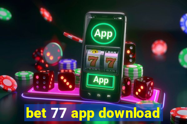 bet 77 app download